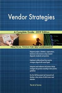 Vendor Strategies A Complete Guide - 2019 Edition