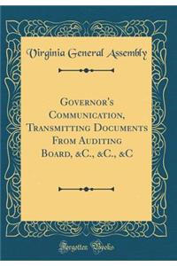 Governor's Communication, Transmitting Documents From Auditing Board, &C., &C., &C (Classic Reprint)