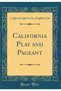 California Play and Pageant (Classic Reprint)