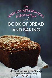 The Irish Countrywomen's Association Book of Bread and Baking