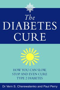 Diabetes Cure: How you can slow, stop and even cure type 2 diabetes