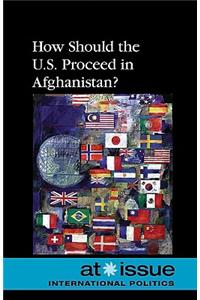 How Should the U.S. Proceed in Afghanistan?