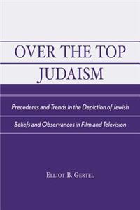 Over the Top Judaism