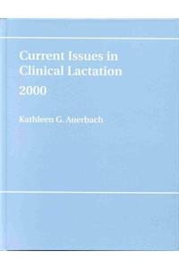 Current Issues in Clinical Lactation: 2000
