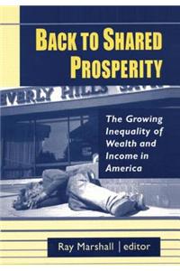 Back to Shared Prosperity: The Growing Inequality of Wealth and Income in America