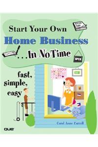 Start Your Own Home Business... in No Time
