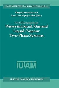 Iutam Symposium on Waves in Liquid/Gas and Liquid/Vapour Two-Phase Systems