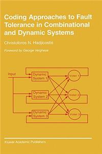 Coding Approaches to Fault Tolerance in Combinational and Dynamic Systems