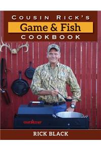 Cousin Rick's Game and Fish Cookbook