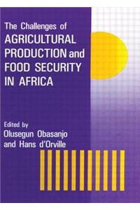 The Challenges Of Agricultural Production And Food Security In Africa