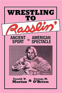 Wrestling to Rasslin'