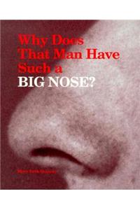 Why Does That Man Have Such a Big Nose?