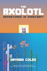 Axolotl Adventures in Minecraft