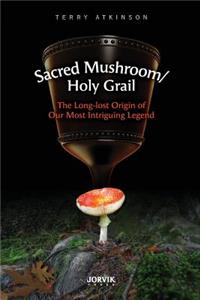 Sacred Mushroom/Holy Grail