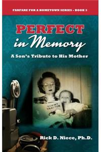 Perfect in Memory: A Son's Tribute to His Mother