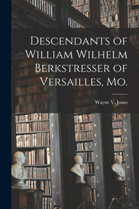 Descendants of William Wilhelm Berkstresser of Versailles, Mo.