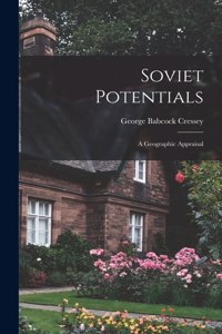 Soviet Potentials; a Geographic Appraisal