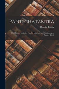 Pantschatantra; Fünf Bücher indischer Fabeln, Märchen und Erzählungen. Zweiter Theil.