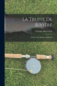 Truite De Rivière: Pêche À La Mouche Artificielle