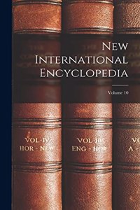 New International Encyclopedia; Volume 10