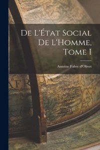 De L'État Social de L'Homme, Tome I