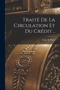 Traité de la circulation et du crédit ..