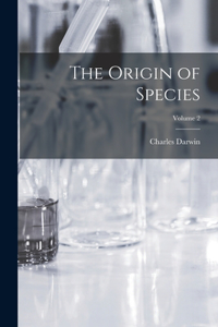 The Origin of Species; Volume 2