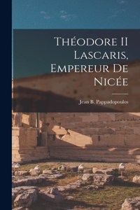 Théodore II Lascaris, Empereur De Nicée