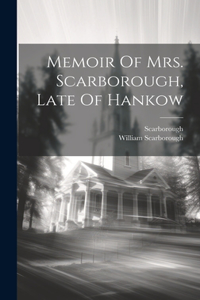 Memoir Of Mrs. Scarborough, Late Of Hankow