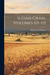 Sudan Grass, Volumes 101-115