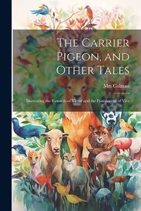 Carrier Pigeon, and Other Tales