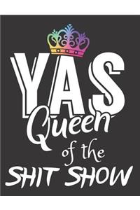 Yas Queen of the Shit Show: A Gratitude Journal with Prompts for Awesome Bitches dealing with Shits in Life (cuz' cursing makes me feel better) Fuck! Journal Prompts for Women 