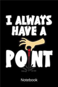 Notebook - I Always Have A Point