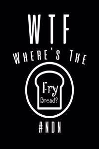 WTF Where's The Fry Bread