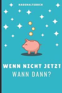 Haushaltsbuch Wenn Nicht Jetzt Wann Dann