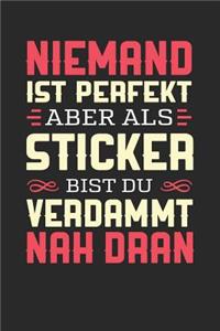 Niemand Ist Perfekt Aber ALS Sticker Bist Du Verdammt Nah Dran