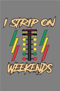 I strip On Weekends