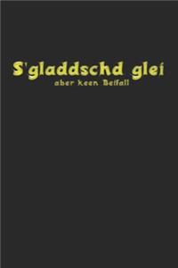 S´gladdschd glei aber keen Beifall