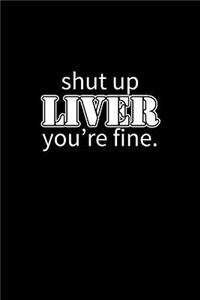 Shut up liver, you're fine
