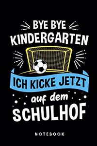 Bye Bye Kindergarten Ich kicke jetzt auf dem Schulhof