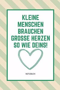 Kleine Menschen Brauchen Große Herzen So Wie Deins! Notizbuch
