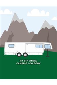 My 5th Wheel Camping Log Book