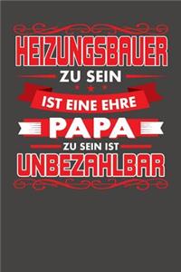 Heizungsbauer Zu Sein Ist Eine Ehre - Papa Zu Sein Ist Unbezahlbar