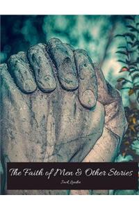 The Faith Of Men & Other Stories