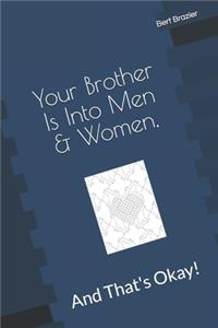 Your Brother Is Into Men & Women, And That's Okay!