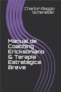 Manual de Coaching Ericksoniano & Terapia Estratégica Breve