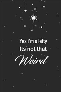 Yes i'm a lefty its not that weird