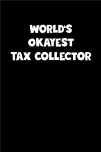 Tax Collector Diary - Tax Collector Journal - World's Okayest Tax Collector Notebook - Funny Gift for Tax Collector