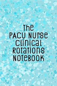 The PACU Nurse Clinical Rotations Notebook