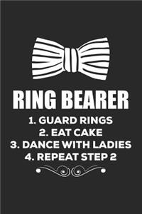 Ring Bearer 1. Guard Rings 2. Eat Cake 3. Dance With Ladies 4. Repeat Step 2